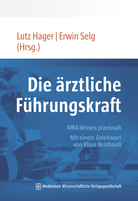 Buchcover: Die ärztliche Führungskraft, herausgegeben von Lutz Hager und Erwin Selg, MWV Berlin